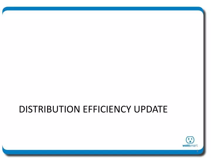 distribution efficiency update