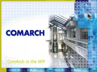 ComArch in the 6FP