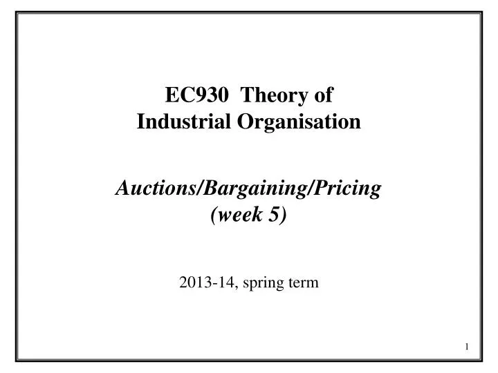 ec930 theory of industrial organisation auctions bargaining pricing week 5