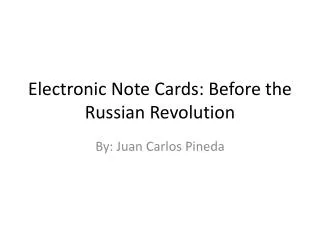 Electronic Note Cards: Before the Russian Revolution