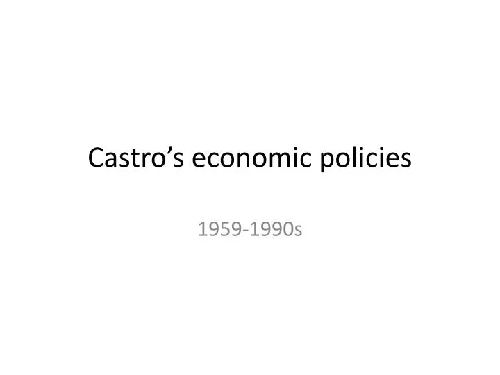 castro s economic policies
