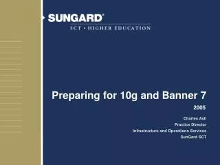 Preparing for 10g and Banner 7