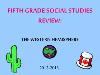 FIFTH GRADE SOCIAL STUDIES REVIEW: THE WESTERN HEMISPHERE