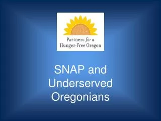 SNAP and Underserved Oregonians