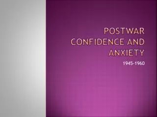 Postwar confidence and anxiety