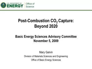 Mary Galvin Division of Materials Sciences and Engineering Office of Basic Energy Sciences