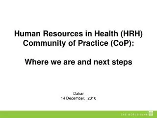 Human Resources in Health (HRH) Community of Practice ( CoP ): Where we are and next steps