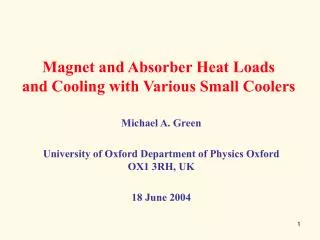 Magnet and Absorber Heat Loads and Cooling with Various Small Coolers