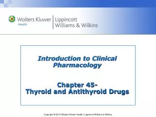 Introduction to Clinical Pharmacology Chapter 45- Thyroid and Antithyroid Drugs