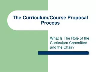 The Curriculum/Course Proposal Process