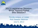 2013 Legislative Session: What Passed/Failed this Session? - slide 1