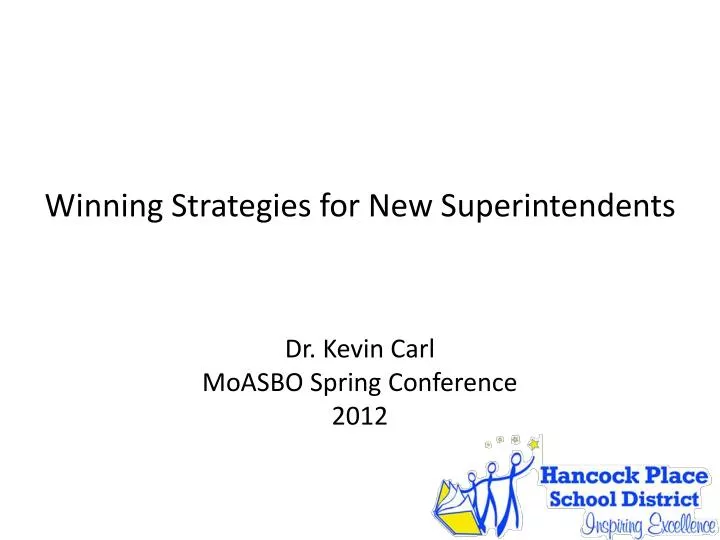winning strategies for new superintendents dr kevin carl moasbo spring conference 2012