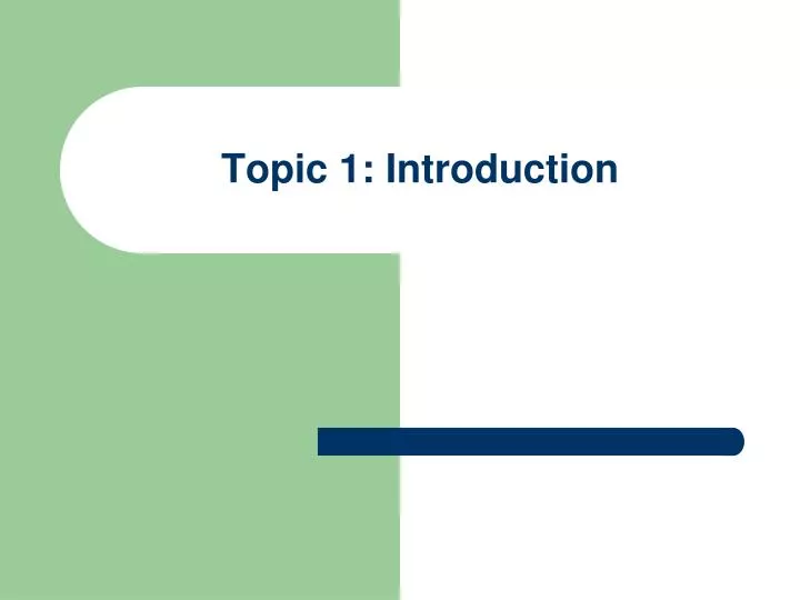 topic 1 introduction