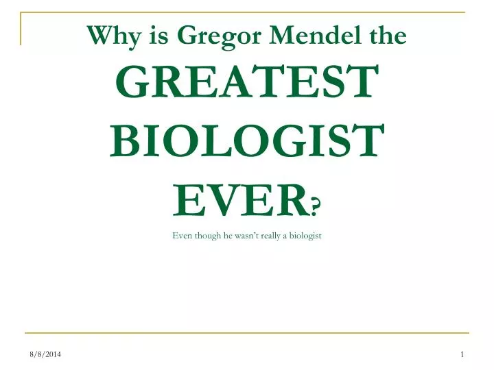 why is gregor mendel the greatest biologist ever even though he wasn t really a biologist