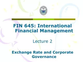 FIN 645: International Financial Management Lecture 2 Exchange Rate and Corporate Governance