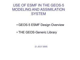 USE OF ESMF IN THE GEOS-5 MODELING AND ASSIMILATION SYSTEM