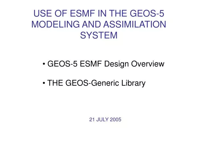 use of esmf in the geos 5 modeling and assimilation system
