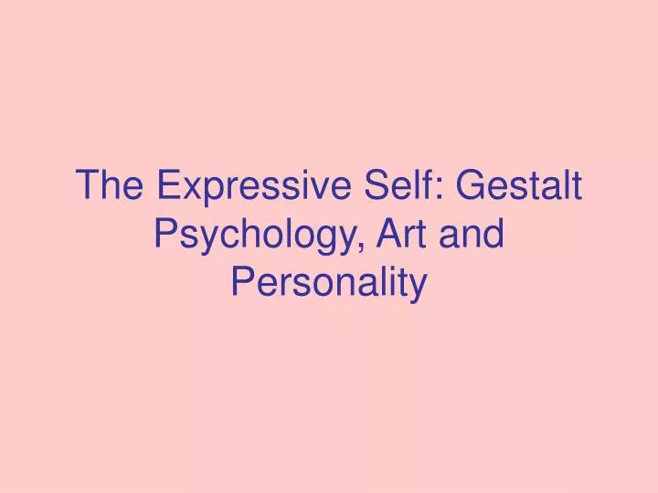 the expressive self gestalt psychology art and personality