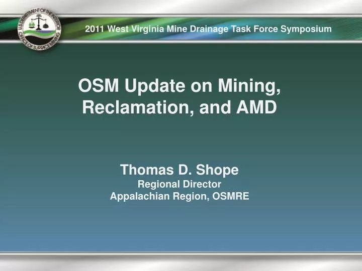 osm update on mining reclamation and amd thomas d shope regional director appalachian region osmre