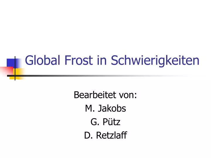 global frost in schwierigkeiten