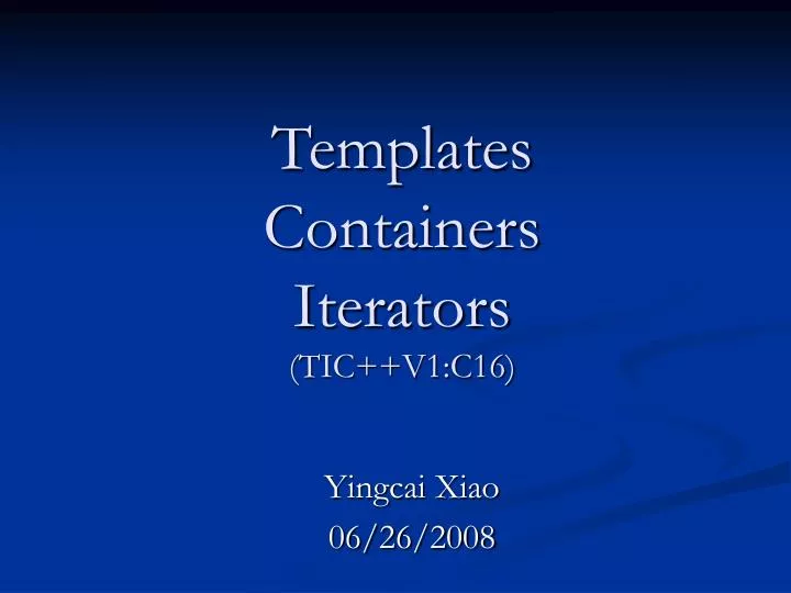 templates containers iterators tic v1 c16