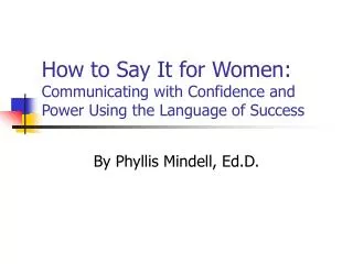 How to Say It for Women: Communicating with Confidence and Power Using the Language of Success