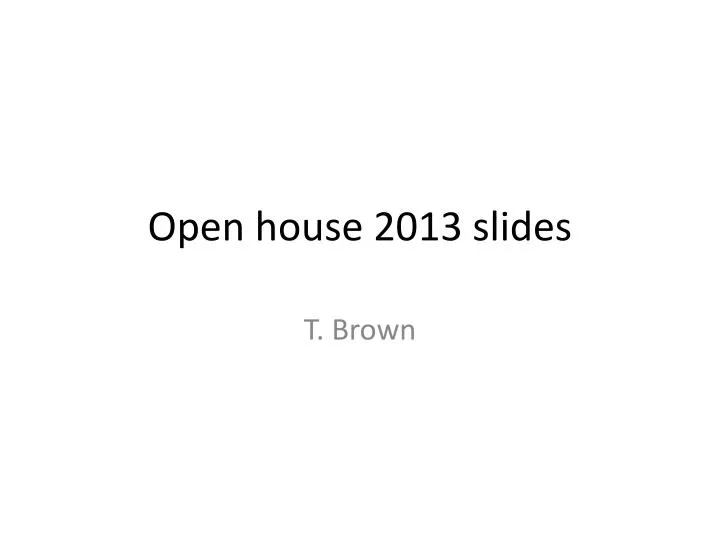 open house 2013 slides