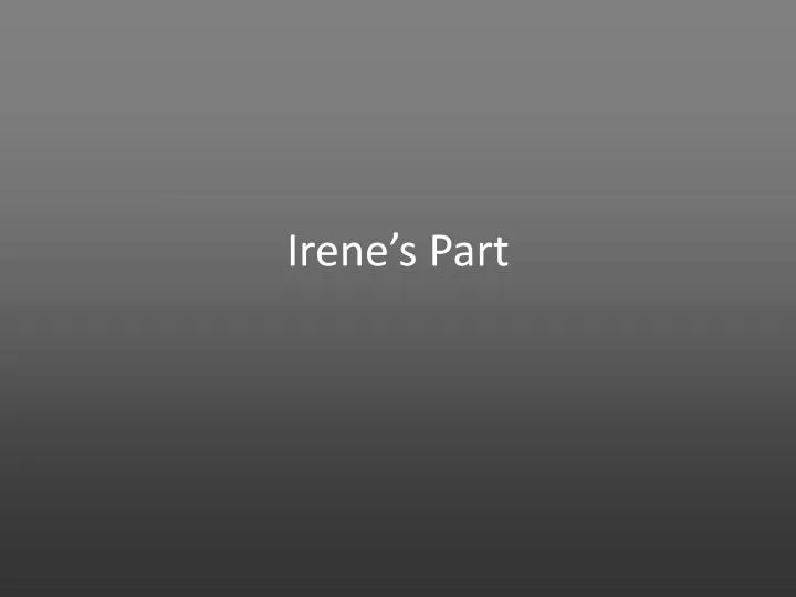 irene s part
