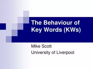 The Behaviour of Key Words (KWs)