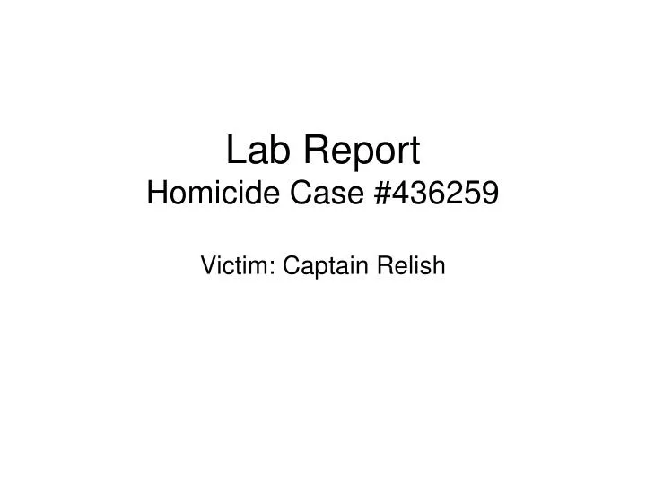 lab report homicide case 436259 victim captain relish