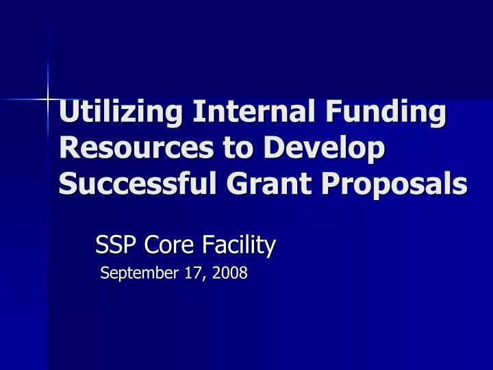 utilizing internal funding resources to develop successful grant proposals