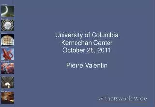 University of Columbia Kernochan Center October 28, 2011 Pierre Valentin
