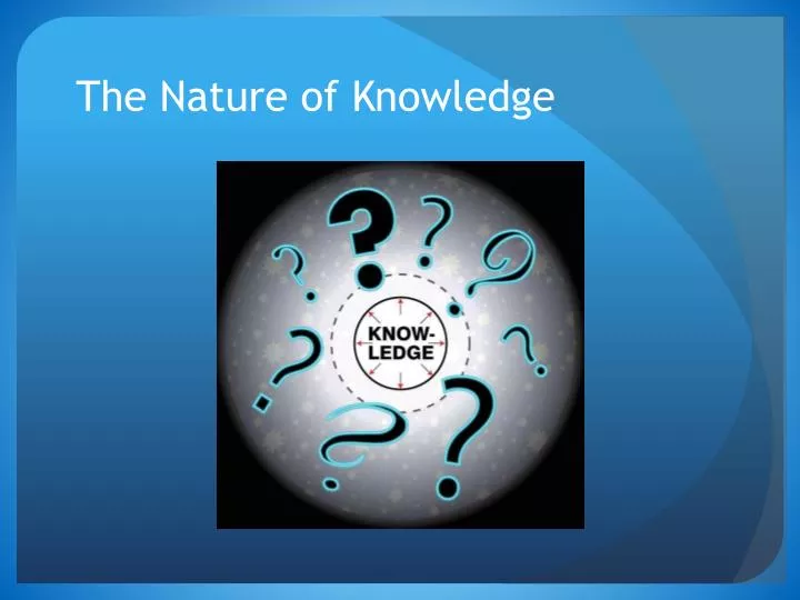 the nature of knowledge