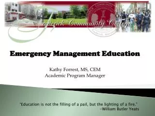 Emergency Management Education Kathy Forrest, MS, CEM Academic Program Manager
