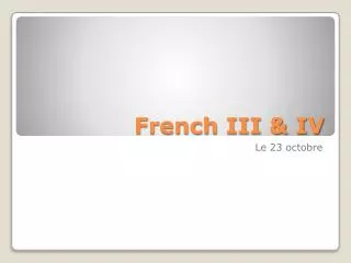 French III &amp; IV