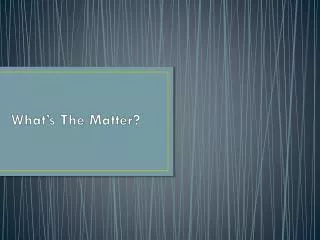what s the matter