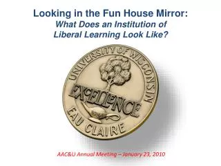 Looking in the Fun House Mirror: What Does an Institution of Liberal Learning Look Like?