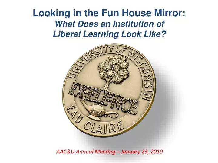 looking in the fun house mirror what does an institution of liberal learning look like