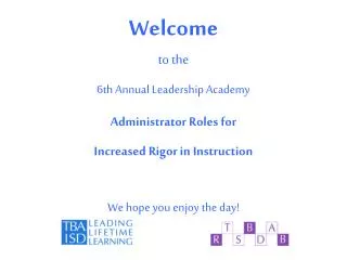 Welcome to the 6th Annual Leadership Academy Administrator Roles for