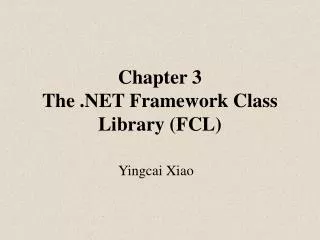 Chapter 3 The .NET Framework Class Library (FCL)