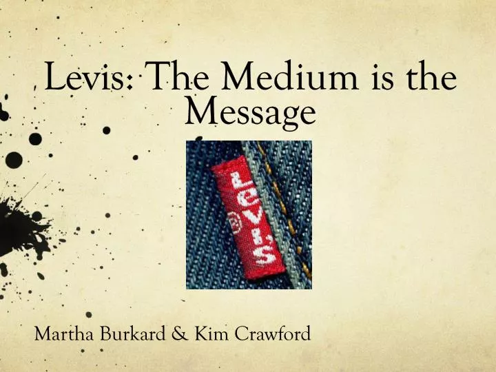 levis the medium is the message