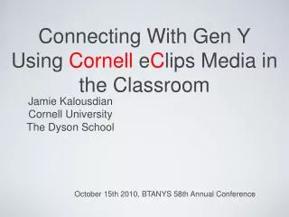 Connecting With Gen Y Using Cornell e C lips Media in the Classroom