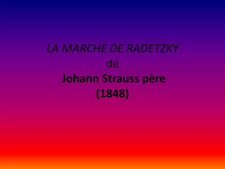 la marche de radetzky de johann strauss p re 1848