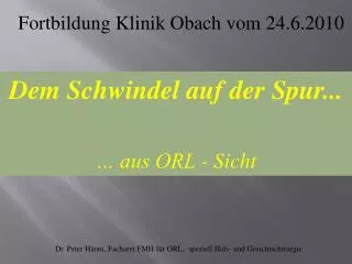 Dem Schwindel auf der Spur... … aus ORL - Sicht