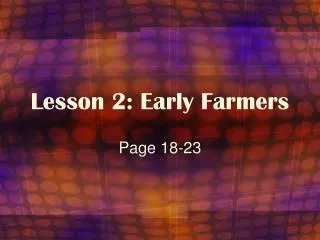 Lesson 2: Early Farmers