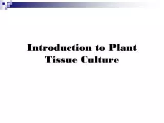 Introduction to Plant Tissue Culture