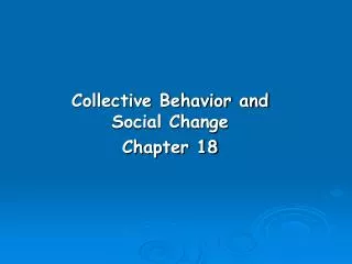 Collective Behavior and Social Change Chapter 18