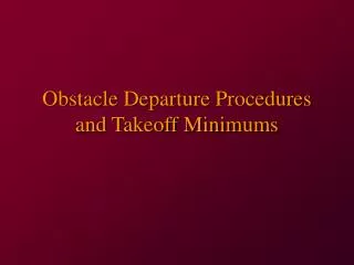 Obstacle Departure Procedures and Takeoff Minimums