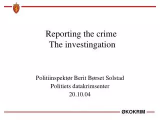 Reporting the crime The investingation