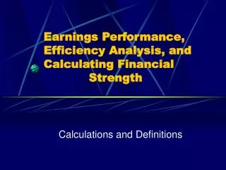 Earnings Performance, Efficiency Analysis, and Calculating Financial 				Strength